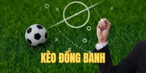 Kèo Đồng Banh Được Hiểu Là Gì? Cách Chơi Hiệu Quả Và Dễ Thắng
